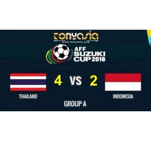 AFF Cup 2016 Indonesia Vs Thailand : 2 - 4 | Judi Bola Online | Agen Bola Terpercaya